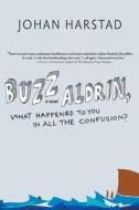 Buzz Aldrin, What Happened To You In All The Confusion? di Johan Harstad edito da Seven Stories Press
