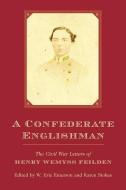 A Confederate Englishman di Henry Wemyss Feilden edito da The University of South Carolina Press