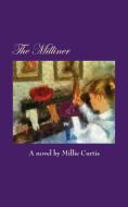 The Milliner di Millie Curtis edito da Avid Readers Publishing Group