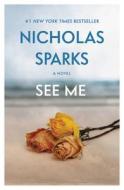 See Me di Nicholas Sparks edito da Grand Central Publishing