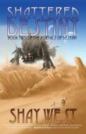 Shattered Destiny (book Two Of The Portals Of Destiny) di Shay West edito da Booktrope Editions