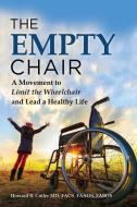 The Empty Chair: A Movement to Limit the Wheelchair and Lead a Healthy Life di Howard B. Cotler edito da ATLANTIC PUB CO (FL)