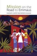 Mission on the Road to Emmaus: Constants, Context, and Prophetic Dialogue di Cathy Ross, Stephen B. Bevans, Stephen B. Bevens edito da ORBIS BOOKS