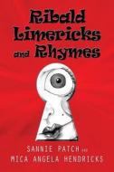Ribald Limericks And Rhymes di Sannie Patch edito da America Star Books