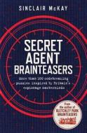 Secret Agent Brainteasers: More Than 100 Codebreaking Puzzles Inspired by Britain's Espionage Masterminds di Sinclair Mckay edito da QUERCUS PUB INC