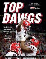 Top Dawgs (Hardcover): The Georgia Bulldogs' Remarkable Road to the National Championship di The Atlanta Journal-Constitution, Dawgnation edito da TRIUMPH BOOKS