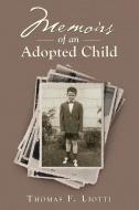 Memoirs Of An Adopted Child di Liotti Thomas F. Liotti edito da Iuniverse