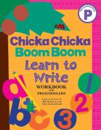 Chicka Chicka Boom Boom Learn To Write Workbook For Preschoolers di Bill Martin Jr, John Archambault edito da Simon & Schuster