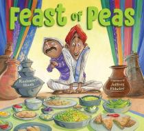 Feast of Peas di Kashmira Sheth edito da PEACHTREE PUBL LTD