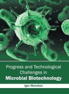 Progress and Technological Challenges in Microbial Biotechnology edito da Syrawood Publishing House