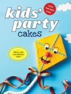 Kids' Party Cakes: 50 Fun, Fast and Fabulous Ideas di Anneka Manning edito da Firefly Books