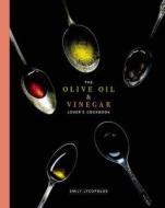 The Olive Oil and Vinegar Lover's Cookbook di Emily Lycopolus edito da Touchwood Editions