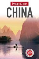 Insight Guides: China di David Drakeford, Amy Fabris-Shi, Jane Voodikon edito da Apa Publications
