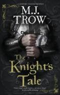 The Knight's Tale di M.J. Trow edito da Canongate Books Ltd