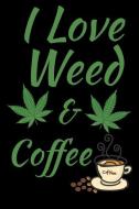 I Love Weed And Coffee Journal Notebook 120 College Ruled Lined Pages 6 X 9 di Dumkist edito da INDEPENDENTLY PUBLISHED