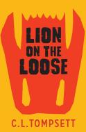 Lion On The Loose di C. L. Tompsett edito da Barrington Stoke Ltd