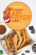 The Super Simple Air Fryer Cookbook di Laura Clark edito da EP Enterprise