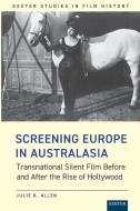Screening Europe in Australasia di Julie K. Allen edito da University of Exeter Press
