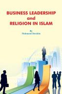 Business Leadership and Religion in Islam di Mehmood Ibrahim edito da Tara Books