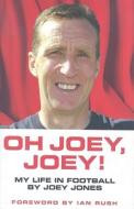 Oh Joey Joey di Joey Jones edito da John Blake Publishing Ltd