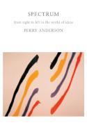Spectrum: From Right to Left in the World of Ideas di Perry Anderson edito da VERSO