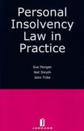Personal Insolvency Law in Practice di Susan Morgan, Neil Smyth, John Tribe edito da JORDAN PUB