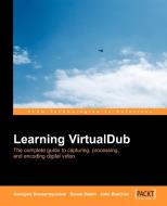 Virtual Dub Video: Capture, Processing and Encoding di Georgios Diamantopoulos, Sohail Salehi edito da PACKT PUB