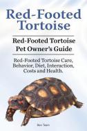 Red-Footed Tortoise. Red-Footed Tortoise Pet Owner's Guide. Red-Footed Tortoise Care, Behavior, Diet, Interaction, Costs and Health. di Ben Team edito da LIGHTNING SOURCE INC