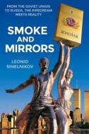 Smoke And Mirrors di Leonid Sinelnikov edito da Unicorn Publishing Group