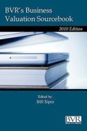BVR's Guide to Business Valuation Sourcebook - 2010 Edition edito da Business Valuation Resources