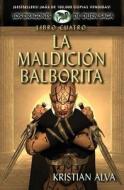 La Maldicion Balborita, Libro Cuatro de La Saga Dragones de Durn di Kristian Alva edito da Defiant Press