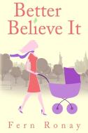 Better Believe It di Fern Ronay edito da Red Adept Publishing