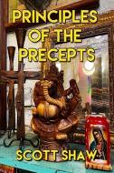 Principles of the Precepts: Further Zen Ramblings from the Internet di Scott Shaw edito da BUDDHA ROSE PUBN