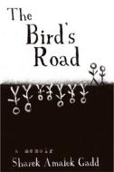 The Bird's Road: The Interrogation of Sharek Amalek Gadd di Sharek A. Gadd edito da QUILL