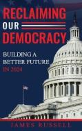 Reclaiming Our Democracy di James Russell edito da DUNCKER & HUMBLOT