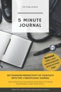 5 Minute Journal: Organize Your Life and Get Most Out of Each Day di K. R. Publishers edito da INDEPENDENTLY PUBLISHED