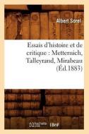 Essais d'Histoire Et de Critique: Metternich, Talleyrand, Mirabeau, (Éd.1883) di Albert Sorel edito da Hachette Livre - Bnf
