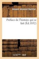 Prï¿½face de l'Histoire Qui Se Fait di Bartillat-A edito da Hachette Livre - Bnf