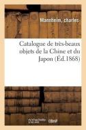 Catalogue De Tres-beaux Objets De La Chine Et Du Japon di COLLECTIF edito da Hachette Livre - BNF