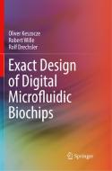 Exact Design of Digital Microfluidic Biochips di Rolf Drechsler, Oliver Keszocze, Robert Wille edito da Springer International Publishing