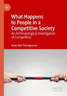 What Happens To People In A Competitive Society di Svein Olaf Thorbjornsen edito da Springer Nature Switzerland AG