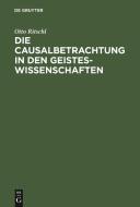 Die Causalbetrachtung [Kausalbetrachtung] in Den Geisteswissenschaften di Otto Ritschl edito da Walter de Gruyter