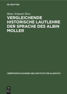 Vergleichende historische Lautlehre der Sprache des Albin Moller di Heinz Schuster-¿ewc edito da De Gruyter