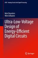 Ultra-low-voltage Design of Energy-Efficient Digital Circuits di Nele Reynders, Wim Dehaene edito da Springer-Verlag GmbH