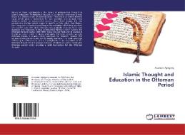Islamic Thought and Education in the Ottoman Period di Alparslan Açikgenç edito da LAP Lambert Academic Publishing
