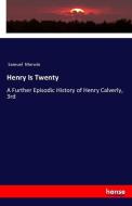 Henry Is Twenty di Samuel Merwin edito da hansebooks