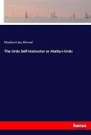 The Urdu Self-Instructor or Ataliq-i-Urdu di Maulavi Laiq Ahmad edito da hansebooks