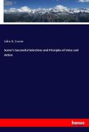 Scorer's Successful Selections and Principles of Voice and Action di John G. Scorer edito da hansebooks