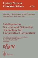 Intelligence in Services and Networks: Technology for Cooperative Competition edito da Springer Berlin Heidelberg