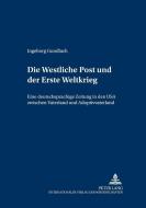 Die Westliche Post und der Erste Weltkrieg di Ingeborg Gundlach edito da Lang, Peter GmbH